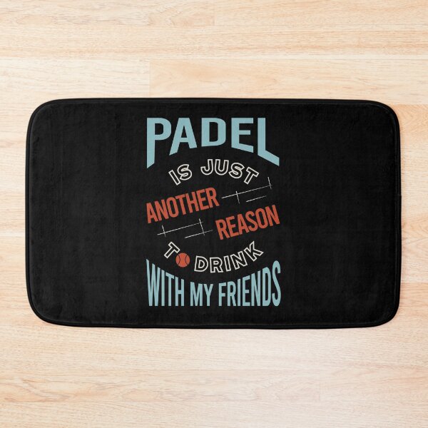 Item preview, Padel is Just Another Reason to Drink with My Friends designed and sold by whyitsme.