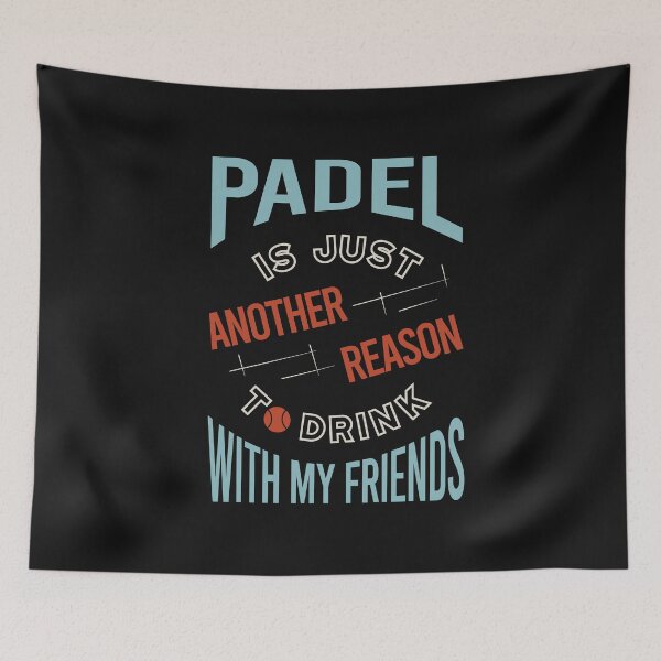 Item preview, Padel is Just Another Reason to Drink with My Friends designed and sold by whyitsme.