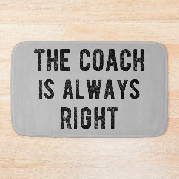 Item preview, The Coach Is Always Right IV designed and sold by Lemon Pepper.