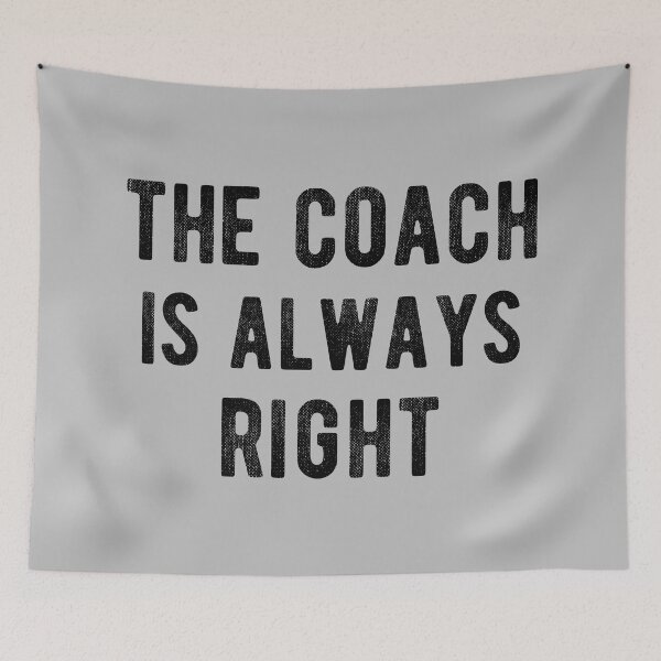 Item preview, The Coach Is Always Right IV designed and sold by Lemon Pepper.
