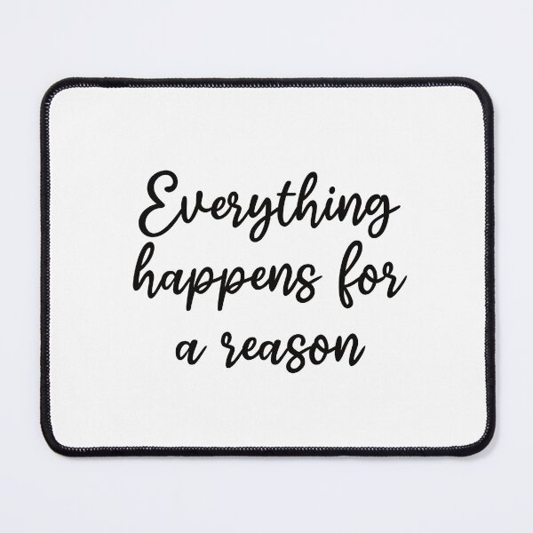 Item preview, Everything Happens For A Reason Quote designed and sold by SundownDesigns.