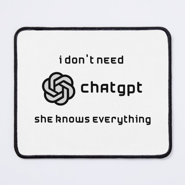 Item preview, I don't need Chat GPT, she knows everything - Black designed and sold by Udecide Store.