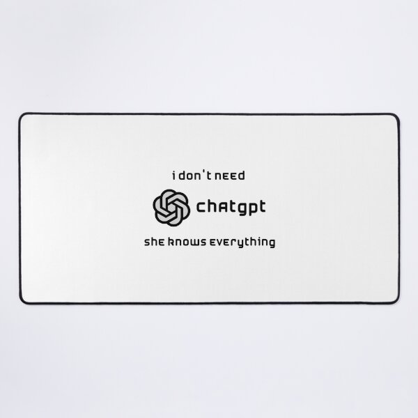 Item preview, I don't need Chat GPT, she knows everything - Black designed and sold by Udecide Store.
