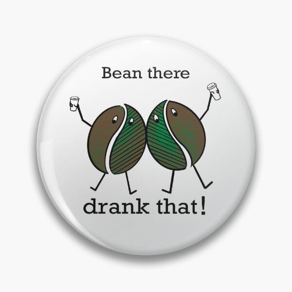 Item preview, Bean there, drank that! designed and sold by Twisted-Teeze.