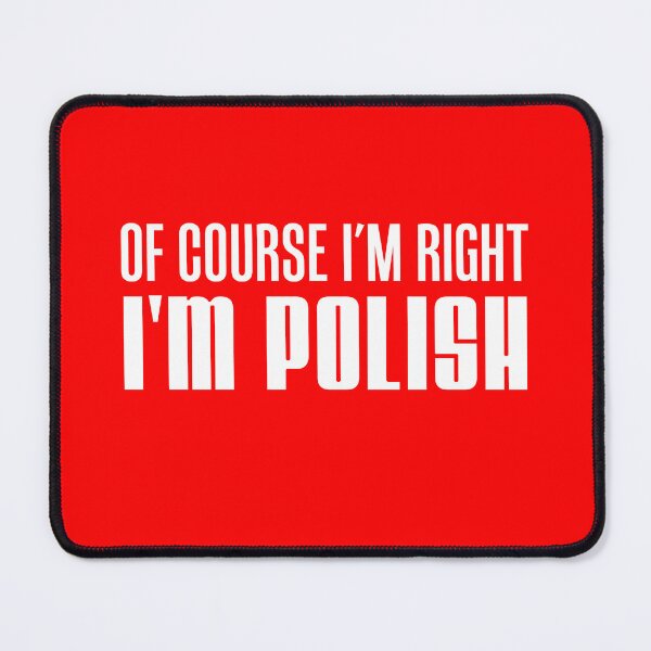Item preview, Of Course I'm Right I'm Polish (DARK) designed and sold by jaycartoonist.
