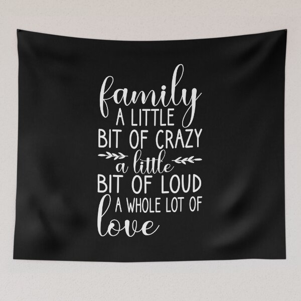 Item preview, Family a little bit of crazy a little bit of loud a whole lot of love - Home Quote - home sayings - Family Quote - Family - Funny Family  designed and sold by Luxoss.