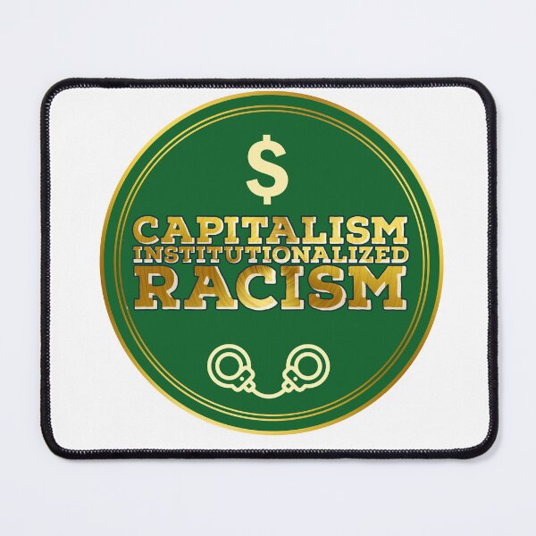 Item preview, Capitalism Institutionalized Racism designed and sold by MxA19.