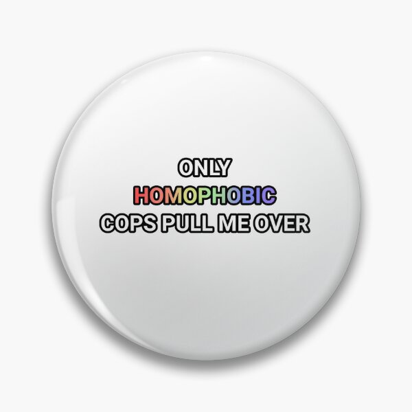 Item preview, only homophobic cops pull me over designed and sold by paintedpicayune.