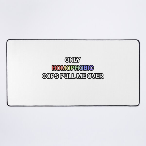 Item preview, only homophobic cops pull me over designed and sold by paintedpicayune.