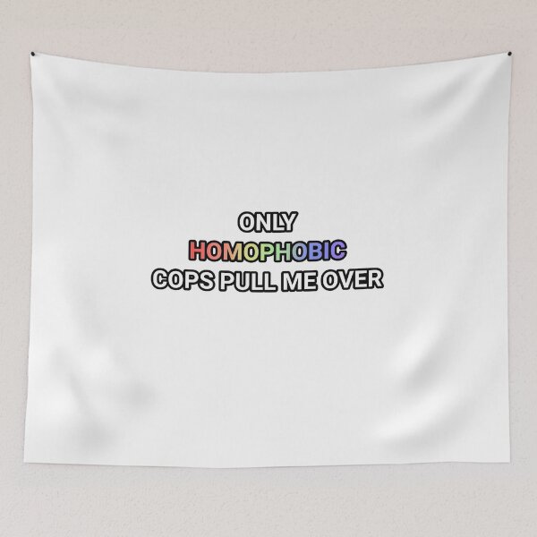 Item preview, only homophobic cops pull me over designed and sold by paintedpicayune.