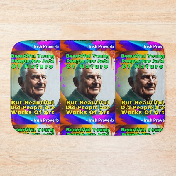Item preview, Irish Proverb - Beautiful Young ﻿People Are Acts Of Nature, But Beautiful Old People Are Works Of Art designed and sold by IrishProverbs.