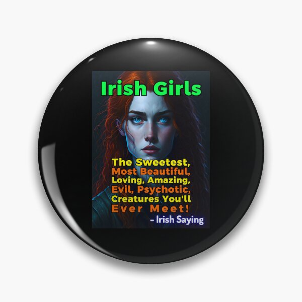 Item preview, Irish Saying - Irish Girls The Sweetest, Most Beautiful, Loving, Amazing, Evil, Psychotic, Creatures You'll Ever Meet! designed and sold by IrishProverbs.