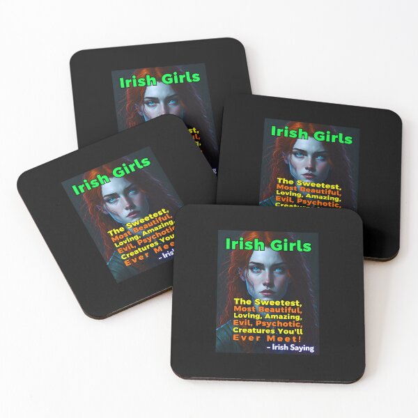 Item preview, Irish Saying - Irish Girls The Sweetest, Most Beautiful, Loving, Amazing, Evil, Psychotic, Creatures You'll Ever Meet! designed and sold by IrishProverbs.