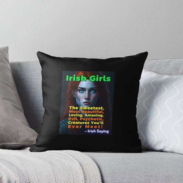 Item preview, Irish Saying - Irish Girls The Sweetest, Most Beautiful, Loving, Amazing, Evil, Psychotic, Creatures You'll Ever Meet! designed and sold by IrishProverbs.