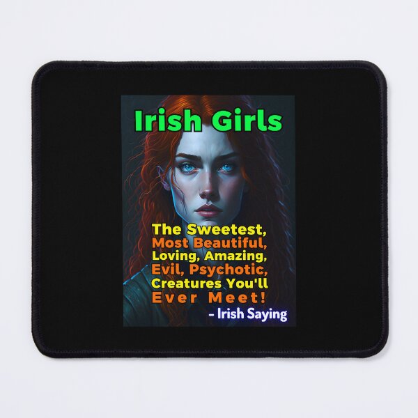 Item preview, Irish Saying - Irish Girls The Sweetest, Most Beautiful, Loving, Amazing, Evil, Psychotic, Creatures You'll Ever Meet! designed and sold by IrishProverbs.