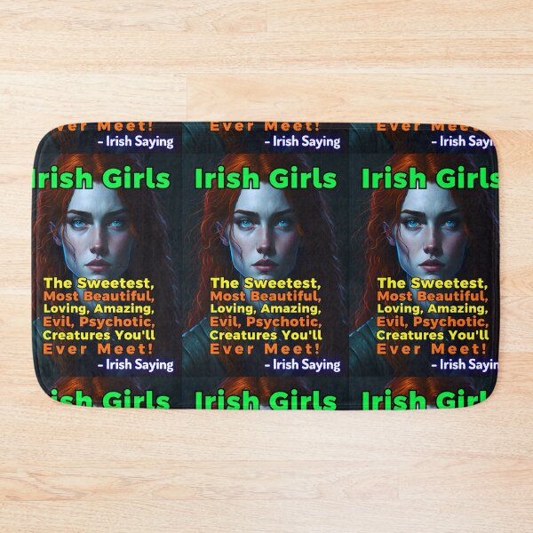 Item preview, Irish Saying - Irish Girls The Sweetest, Most Beautiful, Loving, Amazing, Evil, Psychotic, Creatures You'll Ever Meet! designed and sold by IrishProverbs.