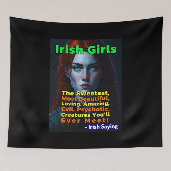 Item preview, Irish Saying - Irish Girls The Sweetest, Most Beautiful, Loving, Amazing, Evil, Psychotic, Creatures You'll Ever Meet! designed and sold by IrishProverbs.