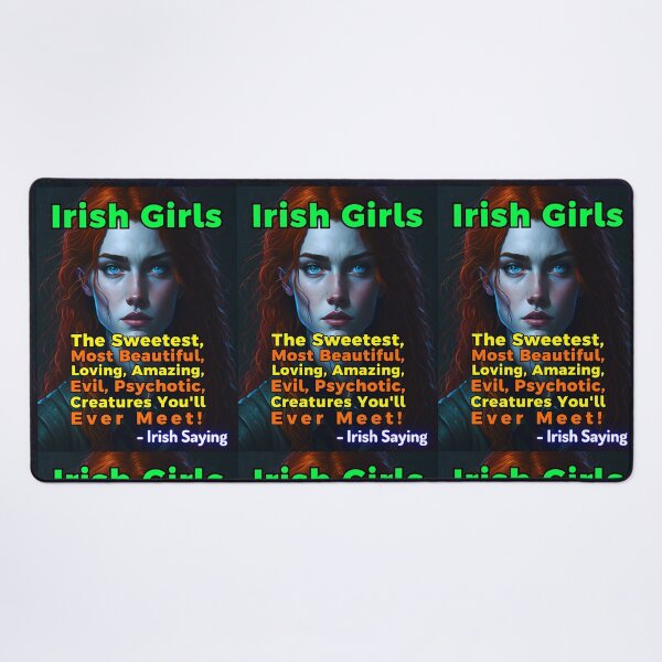 Item preview, Irish Saying - Irish Girls The Sweetest, Most Beautiful, Loving, Amazing, Evil, Psychotic, Creatures You'll Ever Meet! designed and sold by IrishProverbs.