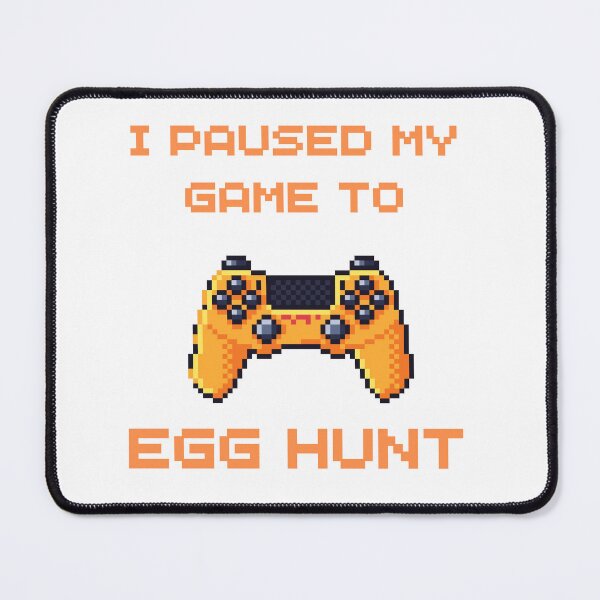 Item preview, I Paused My Game To Egg Hunt designed and sold by ArtShotss.