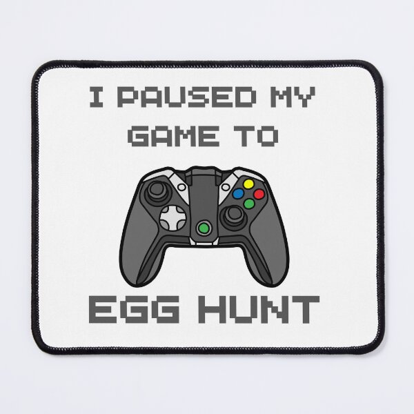 Item preview, I Paused My Game To Egg Hunt designed and sold by ArtShotss.