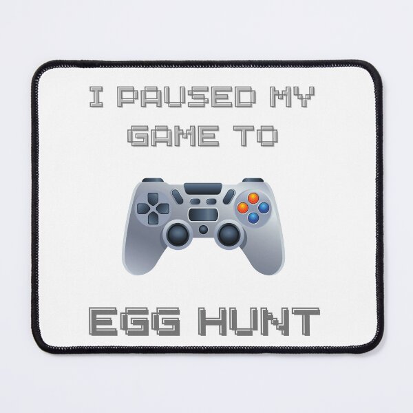 Item preview, I Paused My Game To Egg Hunt designed and sold by ArtShotss.