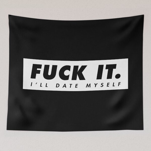 Item preview, Fuck it. I'll date myself designed and sold by HisDudeness.
