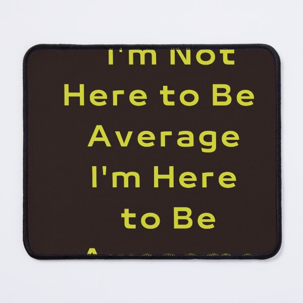 Item preview, I'm Not Here to Be Average I'm Here to Be Awesome - Sticker designed and sold by SaidBoukilou.
