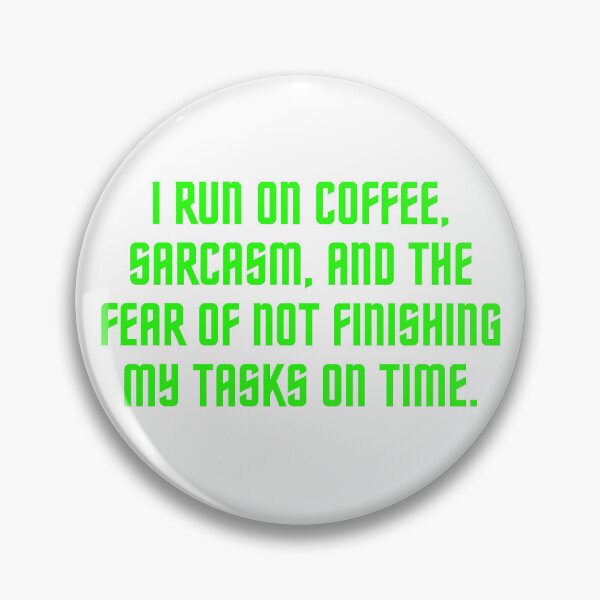 Item preview, I run on coffee, sarcasm, and the fear of not finishing my tasks on time designed and sold by antonioma.