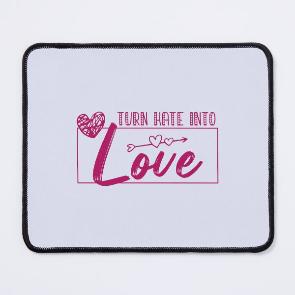 Item preview, Turn Hate Into Love, Amazing love lovely Quote designed and sold by 1999jack.