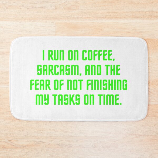 Item preview, I run on coffee, sarcasm, and the fear of not finishing my tasks on time designed and sold by antonioma.