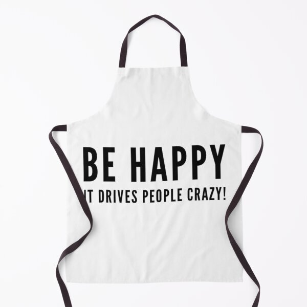 Item preview, Be happy it drives people crazy designed and sold by nancybasiel.