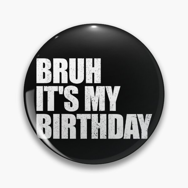Item preview, Bruh It's My Birthday Meme Boys Men's Teen Birthday Bruh Gear designed and sold by DynamicDesign.