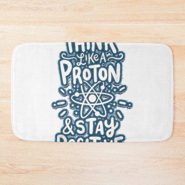 Item preview, Think Like A Proton And Stay Positive Science designed and sold by alimuson.