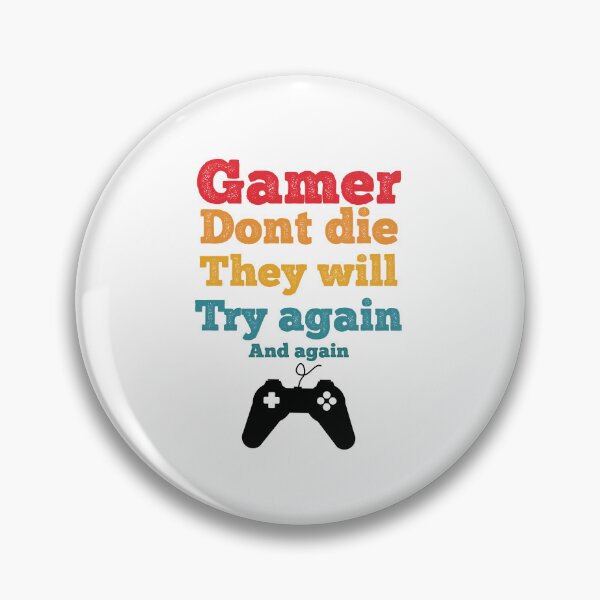 Item preview, gamer dont die, they try again and again designed and sold by Ijjul322.