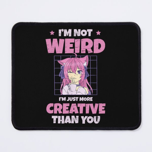 Item preview, Anime Lover Gift - I'm Not Weird I'm Just More Creative Than You designed and sold by YaliliArt.