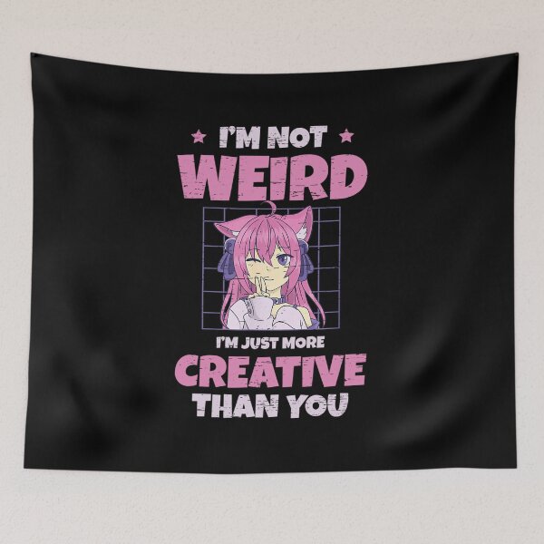 Item preview, Anime Lover Gift - I'm Not Weird I'm Just More Creative Than You designed and sold by YaliliArt.