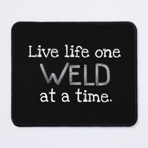 Item preview, Live life one weld at a time. designed and sold by VinMoll.