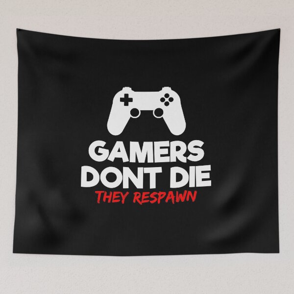 Item preview, gamers dont die, they respawn designed and sold by Ijjul322.