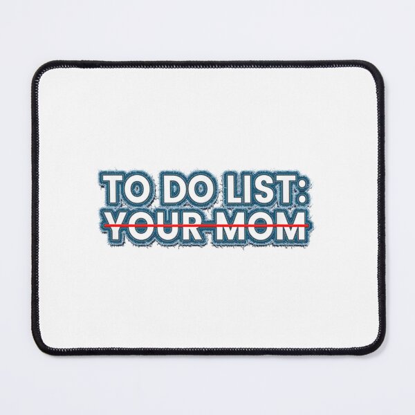 Item preview, To Do List Your Mom designed and sold by alimuson.