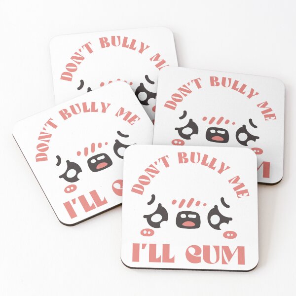 Item preview, Dont Bully Me i'll Cum designed and sold by Sreastikszet.
