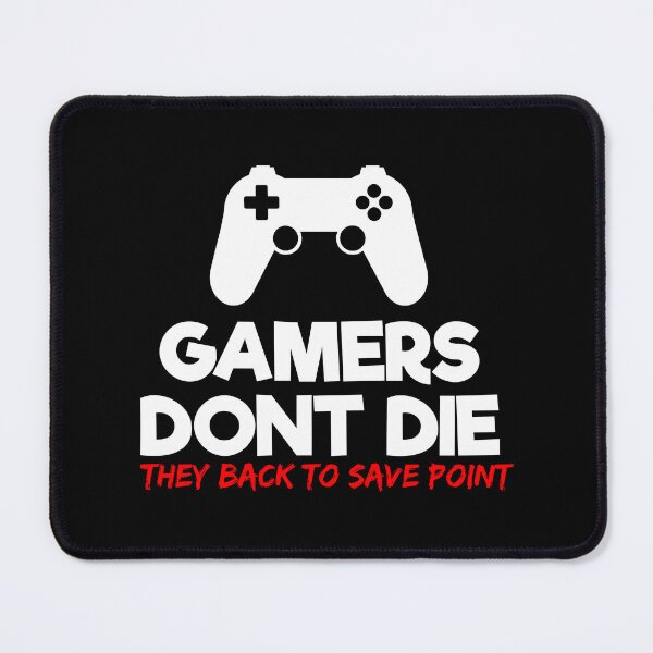Item preview, gamer dont die they back to save point designed and sold by Ijjul322.