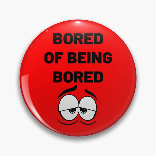 Item preview, bored of being bored designed and sold by MallsD.