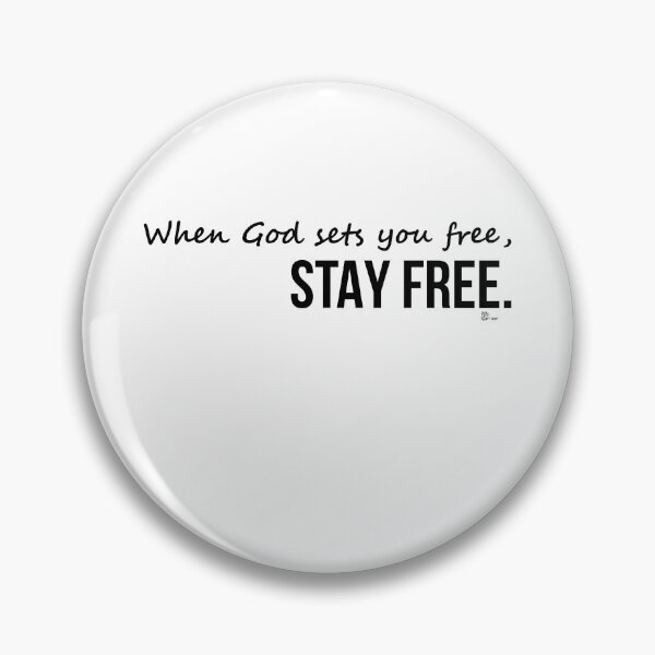 Item preview, When God sets you free, STAY FREE. designed and sold by sarisarishops.