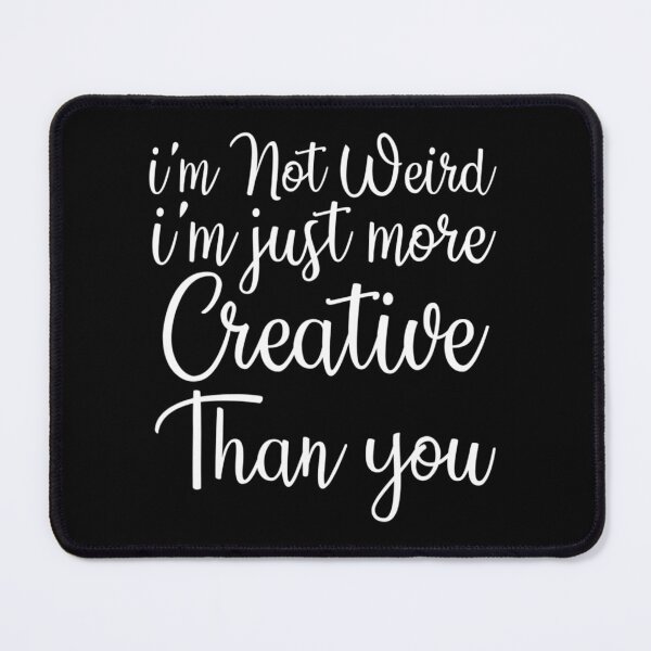 Item preview, I'm Not Weird I'm Just More Creative Than You Anime Girl designed and sold by YaliliArt.