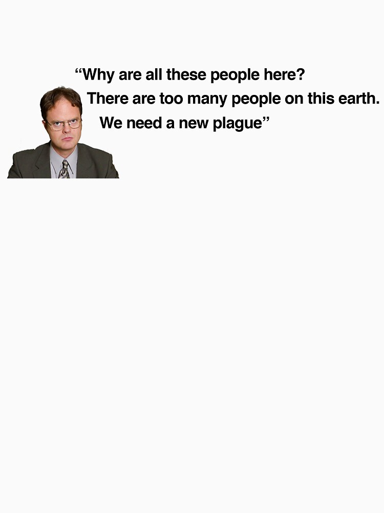 "Dwight Schrute We Need A New Plague" Tshirt by zyzzbruh Redbubble