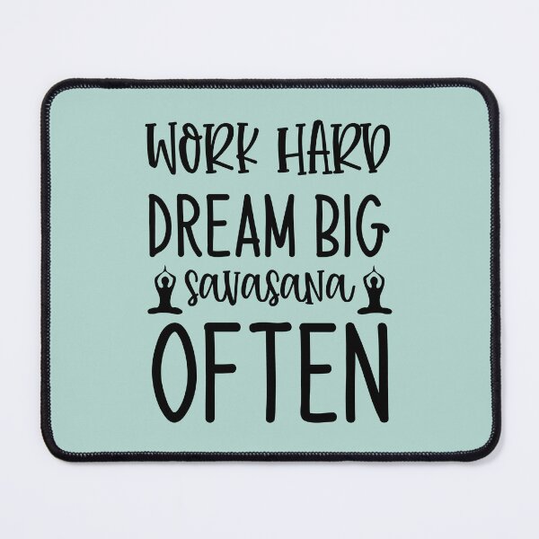 Item preview, Yoga Saying Work Hard Dream Big Savasana Often Motivational Quote designed and sold by SoccaTamam.
