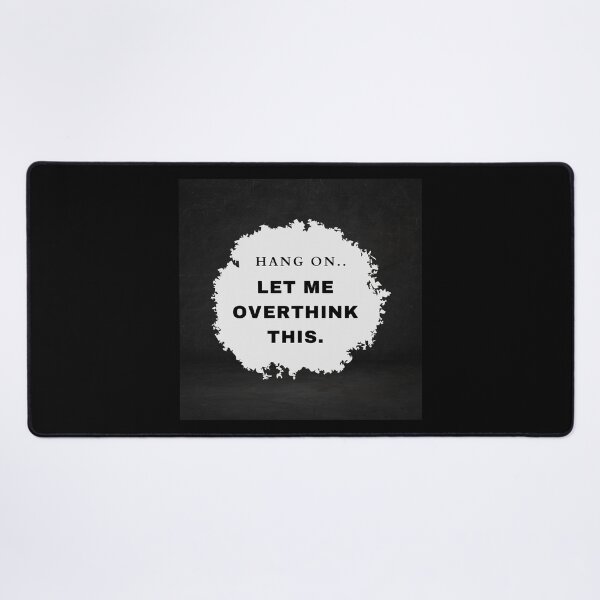 Item preview, Hang on. Let me overthink this. designed and sold by H1gh5.