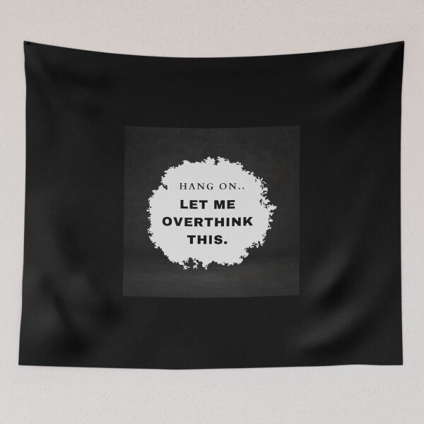 Item preview, Hang on. Let me overthink this. designed and sold by H1gh5.