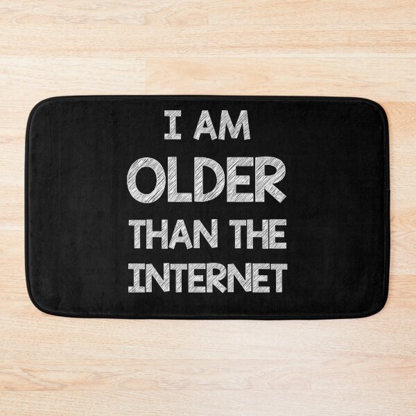 Item preview, I am older than the internet designed and sold by Skipperatthebay.