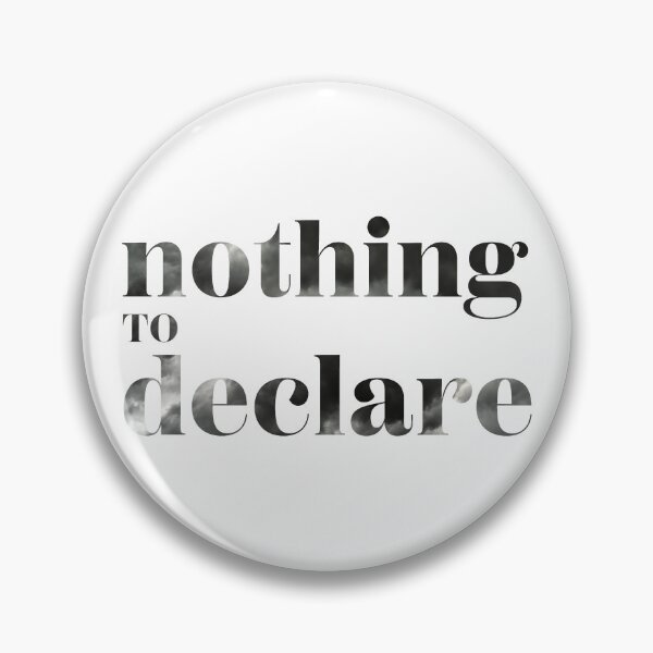 Item preview, Nothing to Declare  designed and sold by SALENTOmadness.